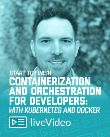 StarttoFinishContainerizationandOrchestrationforDevelopers